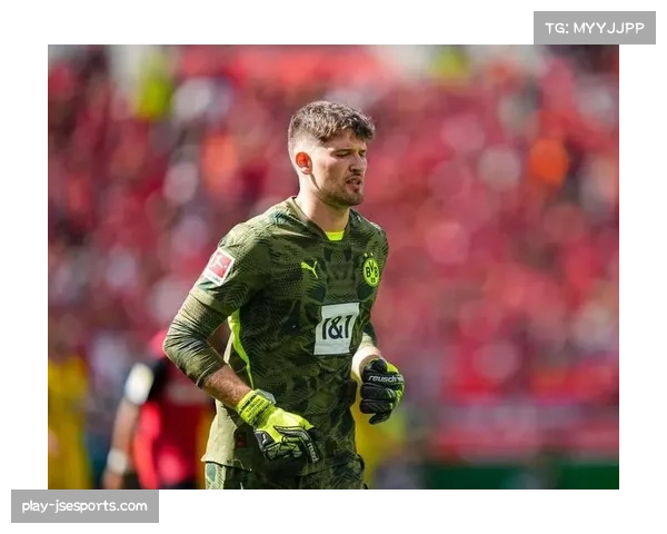 科贝尔13场零封居德甲门将榜首,多特防线稳定性依赖其发挥 科贝尔13场零封居德甲门将榜首,多特防线稳定性依赖其发挥